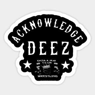 Acknowledge Deez Sticker